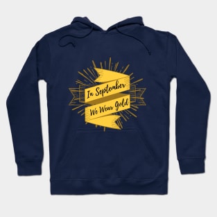 Nice quote, In September We Wear Gold, childhood Cancer Awareness Hoodie